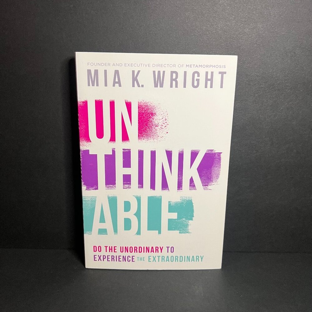 *Signed* Unthinkable - Do the Unordinary to Exp the Extraordinary by Mia Wright